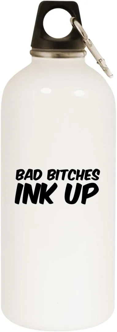 Bad Bitches Ink Up - 20oz Stainless Steel Water Bottle with Carabiner, White