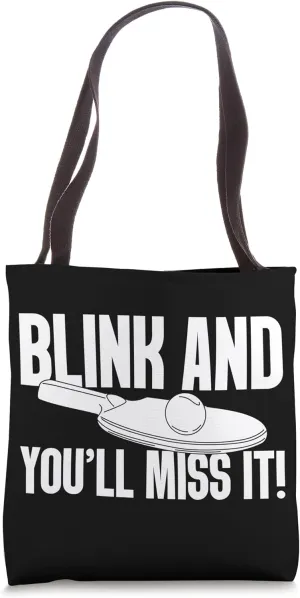 Blink And You'll Miss It Table Tennis Tote Bag