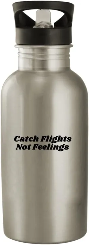 Catch Flights Not Feelings - Stainless Steel 20oz Water Bottle, Silver