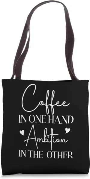 Coffee & Ambition - Empowerment For Coffee Lovers Tote Bag
