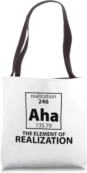 Funny Periodic Table Element of Realization Aha Tote Bag