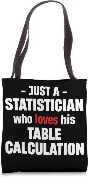 Just A Statistician Who Loves Table Calculations Numerical Tote Bag
