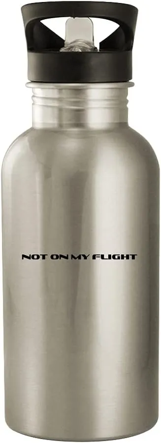 Not On My Flight - 20oz Stainless Steel Outdoor Water Bottle, Silver