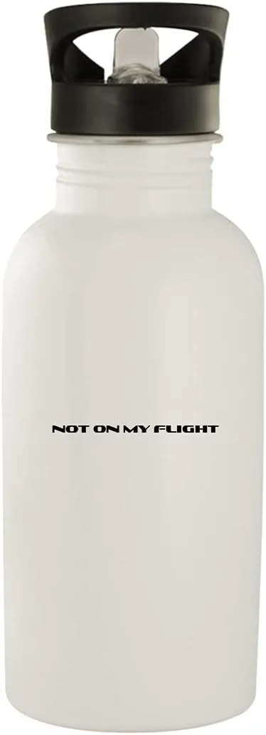 Not On My Flight - Stainless Steel 20oz Water Bottle, White, NEWUS-C-07-24-05-000837-04-65-19-20