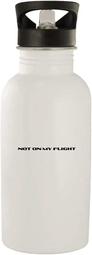 Not On My Flight - Stainless Steel 20oz Water Bottle, White, NEWUS-C-07-24-05-000837-04-65-19-20