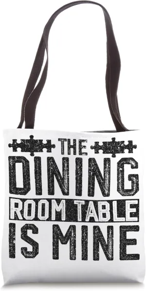 The Dining Room Table Is Mine Puzzle Tote Bag