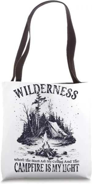 Wilderness, Stars Are My Ceiling And Campfire Is My Light Tote Bag