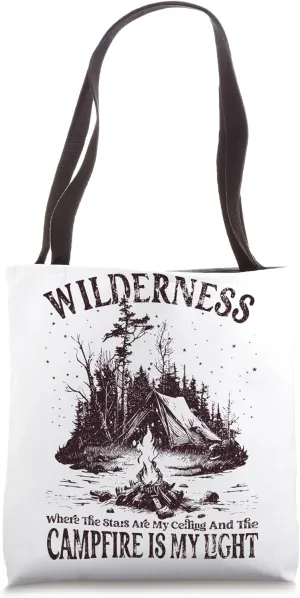 Wilderness, Stars Are My Ceiling And Campfire Is My Light Tote Bag